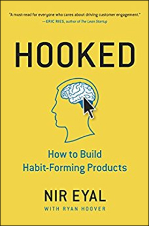 Hooked: How to Build Habit-Forming Products by Nir Eyal