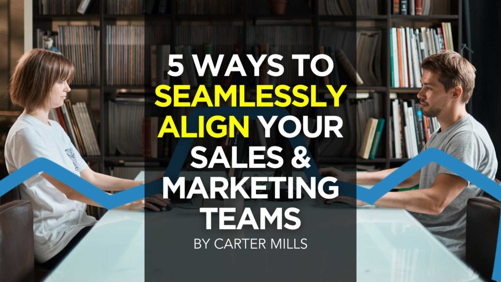 How to align your sales and marketing teams