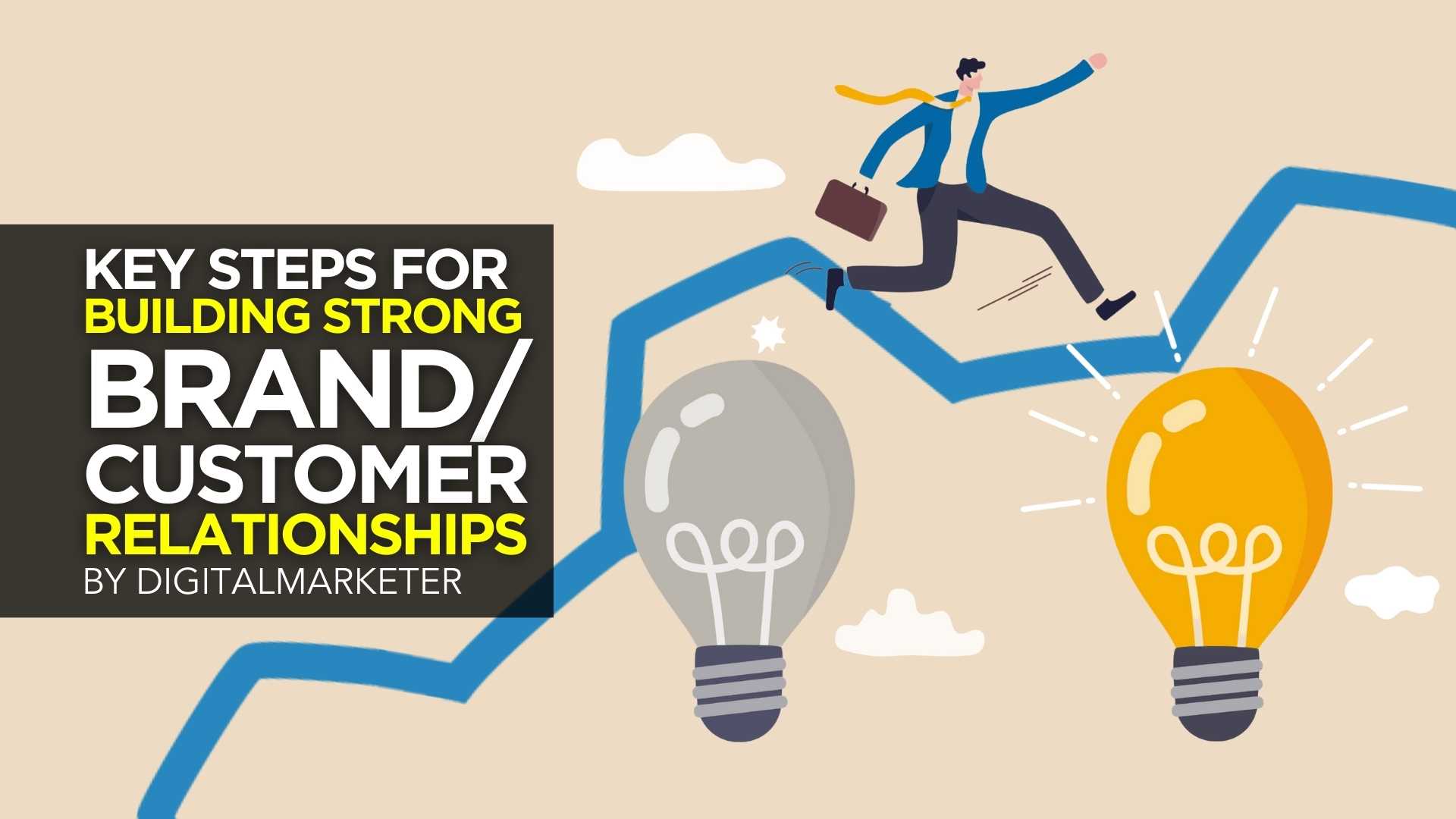 Key Steps for Building Strong BrandCustomer Relationships